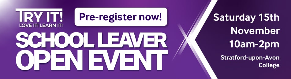School Leaver Open Events: Blossomfield Campus Saturday 29/11/2025 10:00 to 14:00, Woodlands Campus Saturday 29/11/2025 10:00 to 14:00.